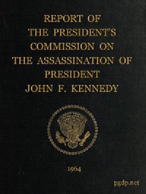 [Gutenberg 58031] • Report of the President's Commission On The Assassination of President John F. Kennedy